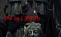 The oa（关于The oa的简介）